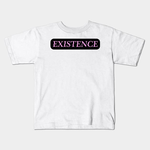 Existence Kids T-Shirt by design-universe